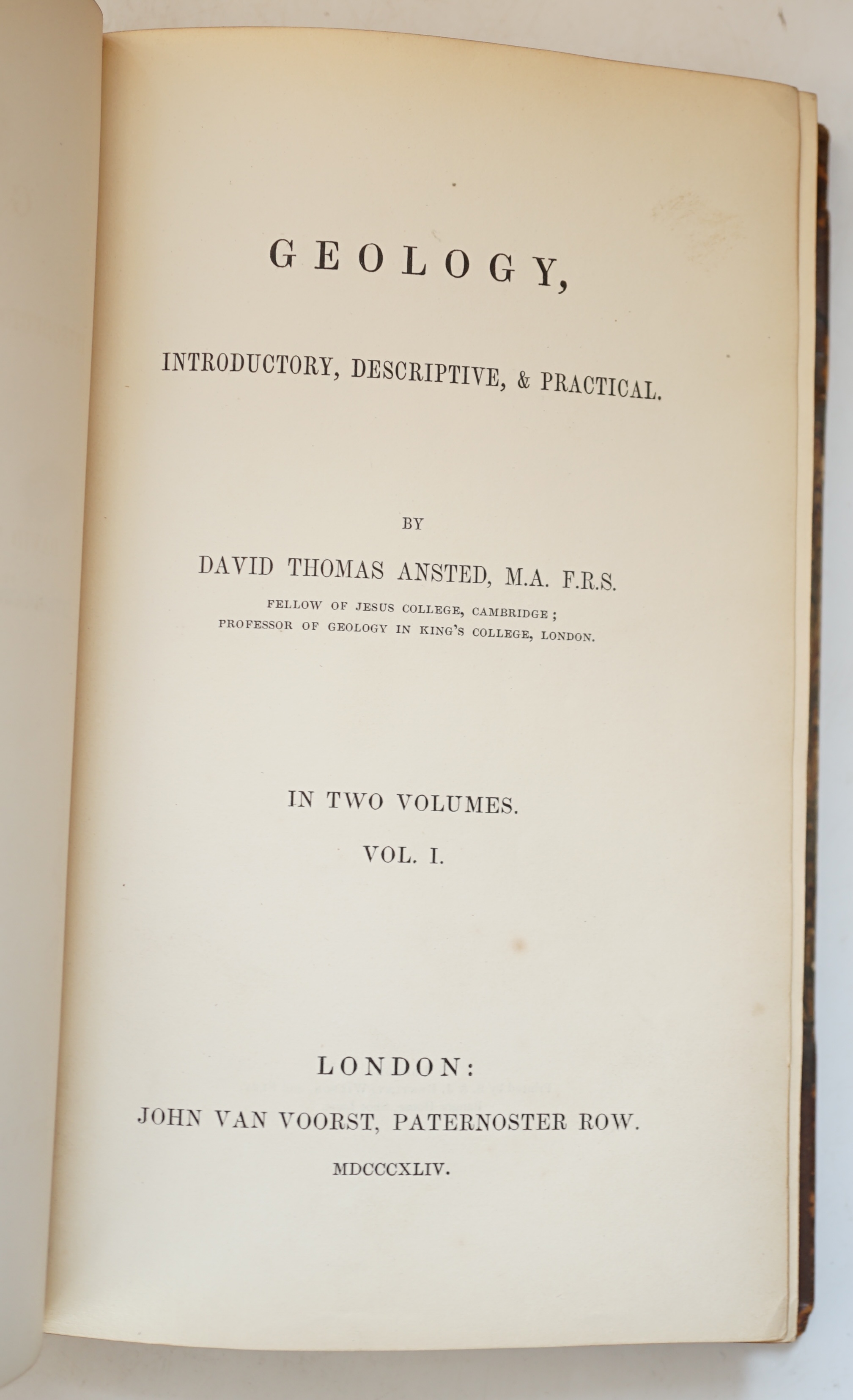 Ansted, David Thomas - Geology, Introductory, Descriptive, & Practical, 2 vols. with authors bookplate, 8vo, half calf rebacked, with numerous engravings, John Van Voorst, London, 1844